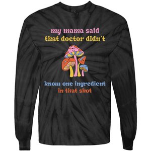 My Mama Said That Doctor DidnT Know One Ingredient Quote Tie-Dye Long Sleeve Shirt