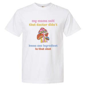 My Mama Said That Doctor DidnT Know One Ingredient Quote Garment-Dyed Heavyweight T-Shirt