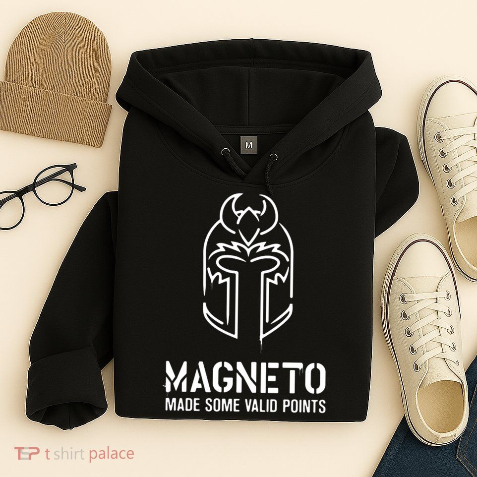 Magneto Made Some Valid Points Hoodie