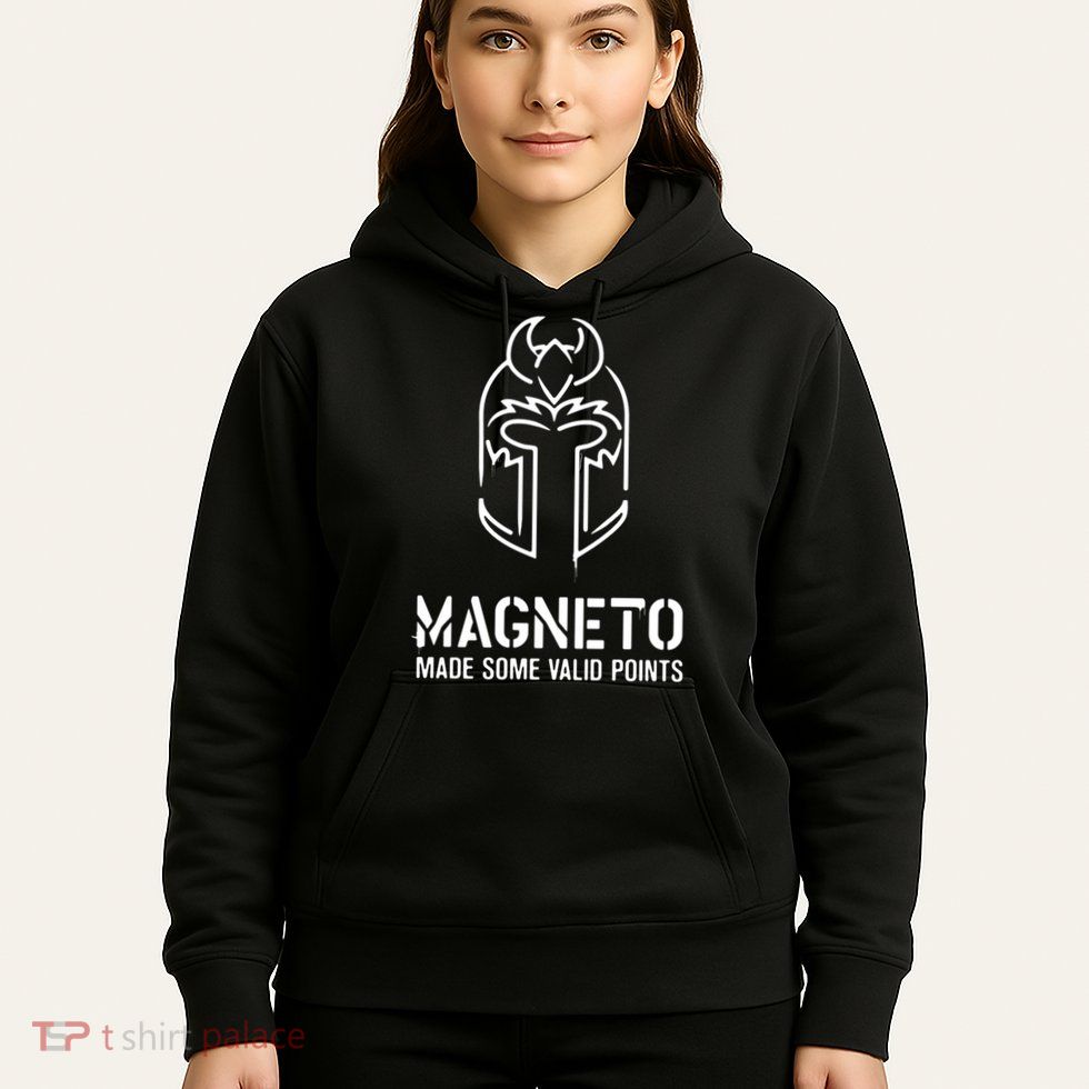Magneto Made Some Valid Points Hoodie