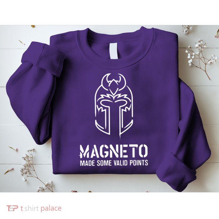 Magneto Made Some Valid Points Sweatshirt