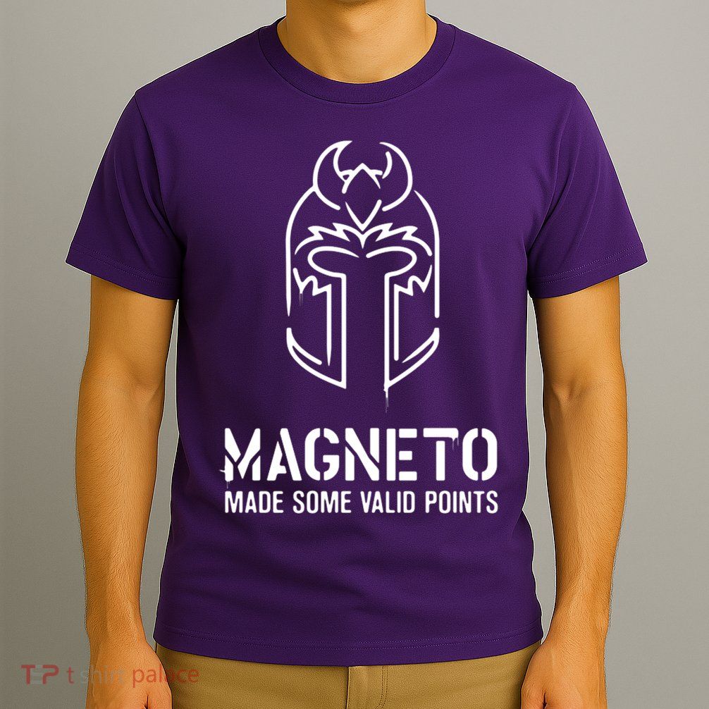 Magneto Made Some Valid Points T-Shirt