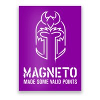 Magneto Made Some Valid Points Poster