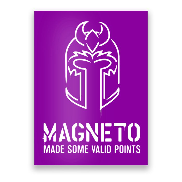 Magneto Made Some Valid Points Poster