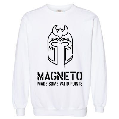 Magneto Made Some Valid Points Garment-Dyed Sweatshirt