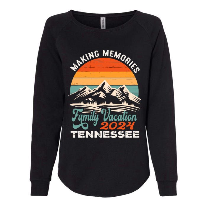 Making Memories Tennessee 2024 Family Trip Vacation Mountain Womens California Wash Sweatshirt