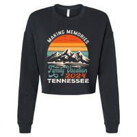 Making Memories Tennessee 2024 Family Trip Vacation Mountain Cropped Pullover Crew