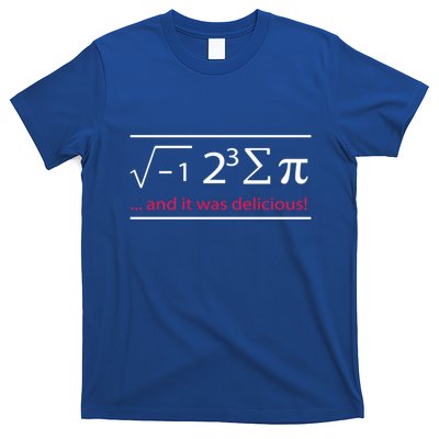 Mathematics Math Teacher I Ate Sum Pi It Was Delicious Cool Gift T-Shirt