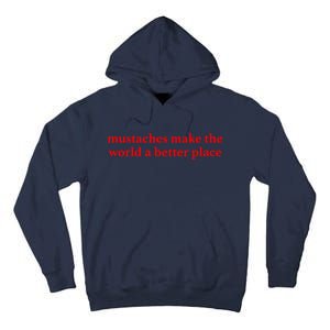 Mustaches Make The World A Better Place Funny Mustache Lover Tall Hoodie