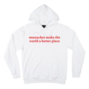 Mustaches Make The World A Better Place Funny Mustache Lover Hoodie