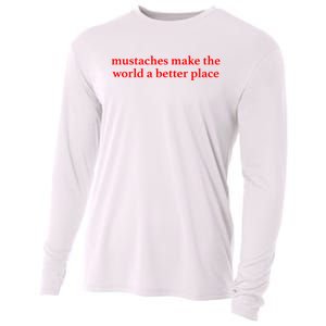 Mustaches Make The World A Better Place Funny Mustache Lover Cooling Performance Long Sleeve Crew