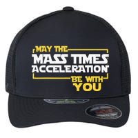 May Mass Times Acceleration Be With You Science Flexfit Unipanel Trucker Cap