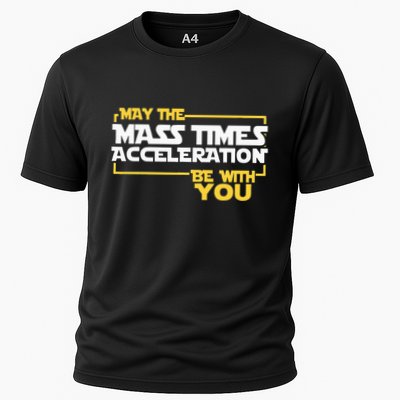May Mass Times Acceleration Be With You Science Performance Shirt