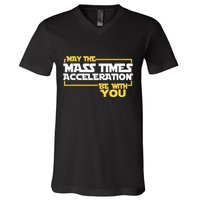 May Mass Times Acceleration Be With You Science V-Neck T-Shirt