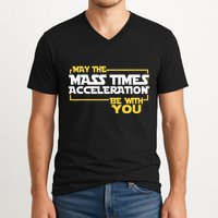 May Mass Times Acceleration Be With You Science V-Neck T-Shirt