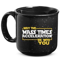May Mass Times Acceleration Be With You Science 15oz Campfire Ceramic Mug