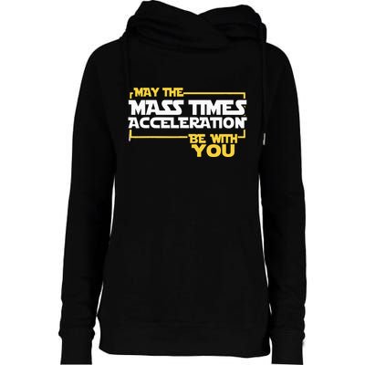 May Mass Times Acceleration Be With You Science Womens Funnel Neck Pullover Hood
