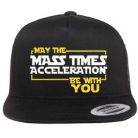 May Mass Times Acceleration Be With You Science Flatbill Hat
