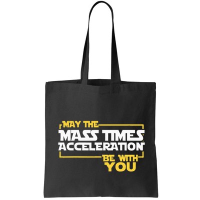 May Mass Times Acceleration Be With You Science Bag