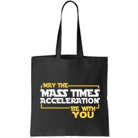 May Mass Times Acceleration Be With You Science Bag