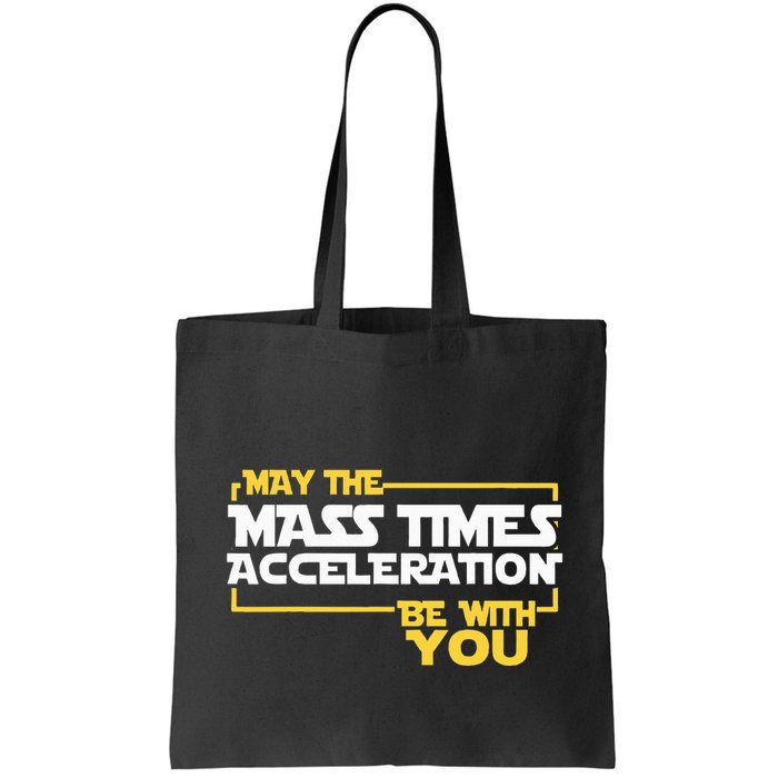 May Mass Times Acceleration Be With You Science Bag