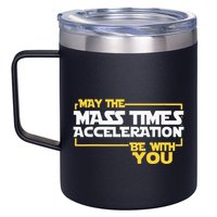 May Mass Times Acceleration Be With You Science 12oz Stainless Steel Coffee Mug
