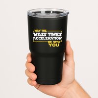 May Mass Times Acceleration Be With You Science Tumbler