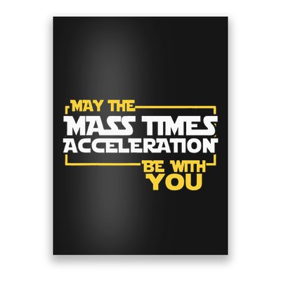 May Mass Times Acceleration Be With You Science Poster