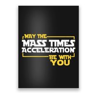 May Mass Times Acceleration Be With You Science Poster