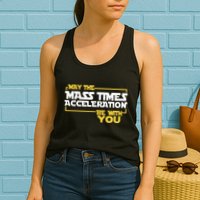 May Mass Times Acceleration Be With You Science Womens Tank Top