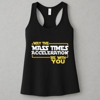 May Mass Times Acceleration Be With You Science Womens Tank Top
