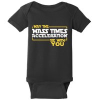 May Mass Times Acceleration Be With You Science Baby Bodysuit