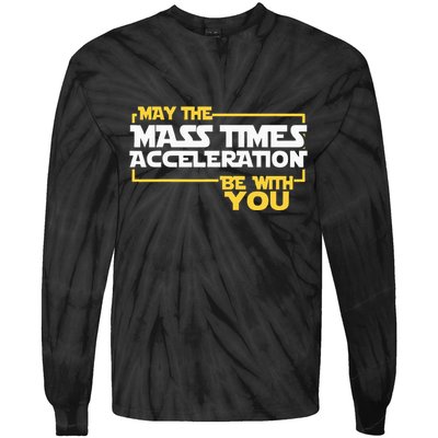 May Mass Times Acceleration Be With You Science Tie-Dye Long Sleeve Shirt