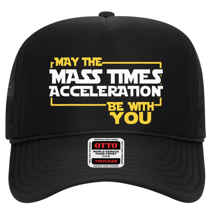 May Mass Times Acceleration Be With You Science Trucker Hat