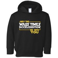 May Mass Times Acceleration Be With You Science Toddler Hoodie