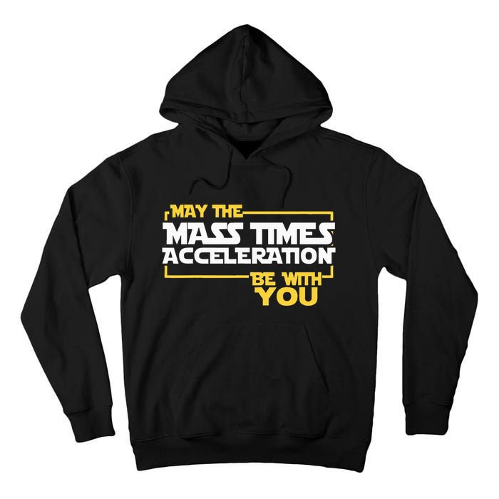 May Mass Times Acceleration Be With You Science Tall Hoodie