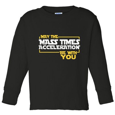 May Mass Times Acceleration Be With You Science Toddler Long Sleeve Shirt