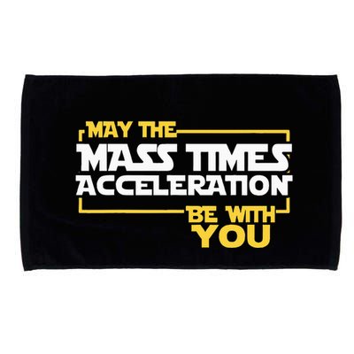 May Mass Times Acceleration Be With You Science Microfiber Hand Towel