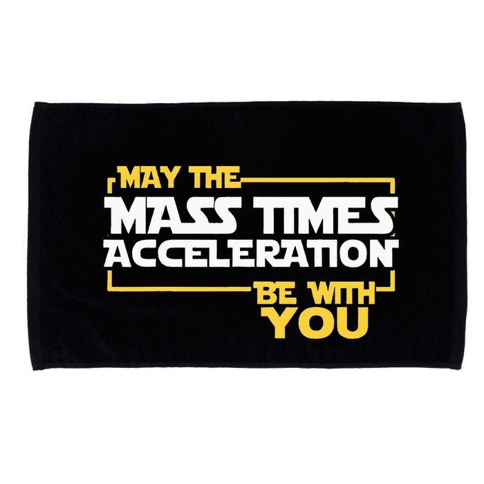May Mass Times Acceleration Be With You Science Microfiber Hand Towel