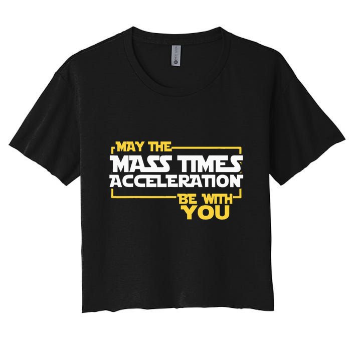 May Mass Times Acceleration Be With You Science Crop Top
