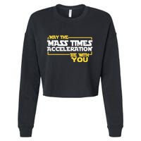 May Mass Times Acceleration Be With You Science Cropped Pullover Crew