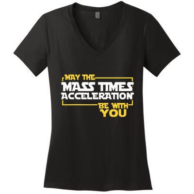 May Mass Times Acceleration Be With You Science Women's V-Neck T-Shirt