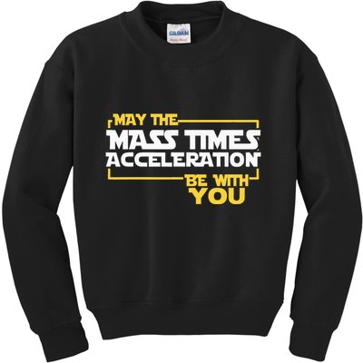 May Mass Times Acceleration Be With You Science Kids Sweatshirt