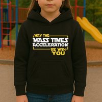 May Mass Times Acceleration Be With You Science Kids Hoodie
