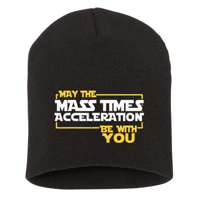 May Mass Times Acceleration Be With You Science Short Acrylic Beanie