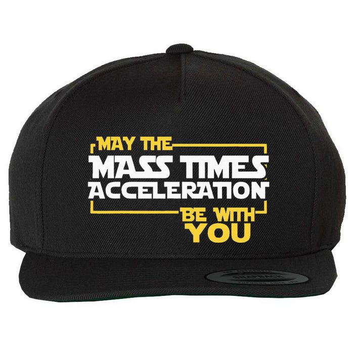 May Mass Times Acceleration Be With You Science Wool Snapback Cap