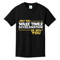 May Mass Times Acceleration Be With You Science Kids T-Shirt