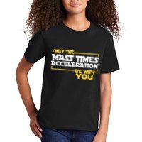 May Mass Times Acceleration Be With You Science Kids T-Shirt