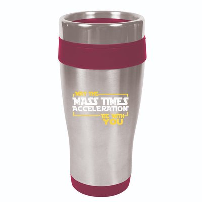 May Mass Times Acceleration Be With You Science 16oz Travel Tumbler
