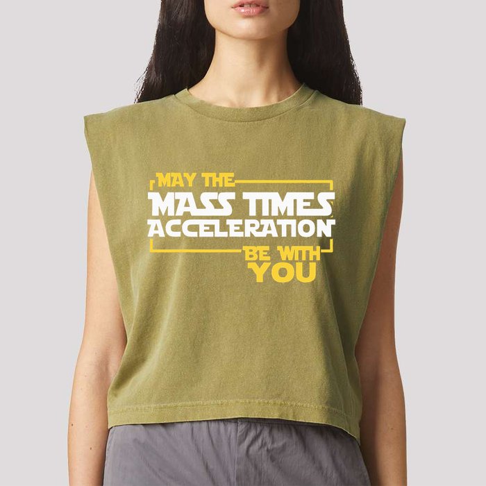 May Mass Times Acceleration Be With You Science Garment-Dyed Women's Muscle Tee